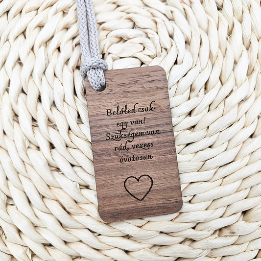 Belőled csak egy van! Szükségem van rád, vezess óvatosan! autós dísz