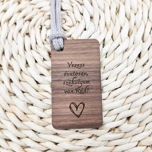 Vezess óvatosan, szükségem van Rád! autós dísz