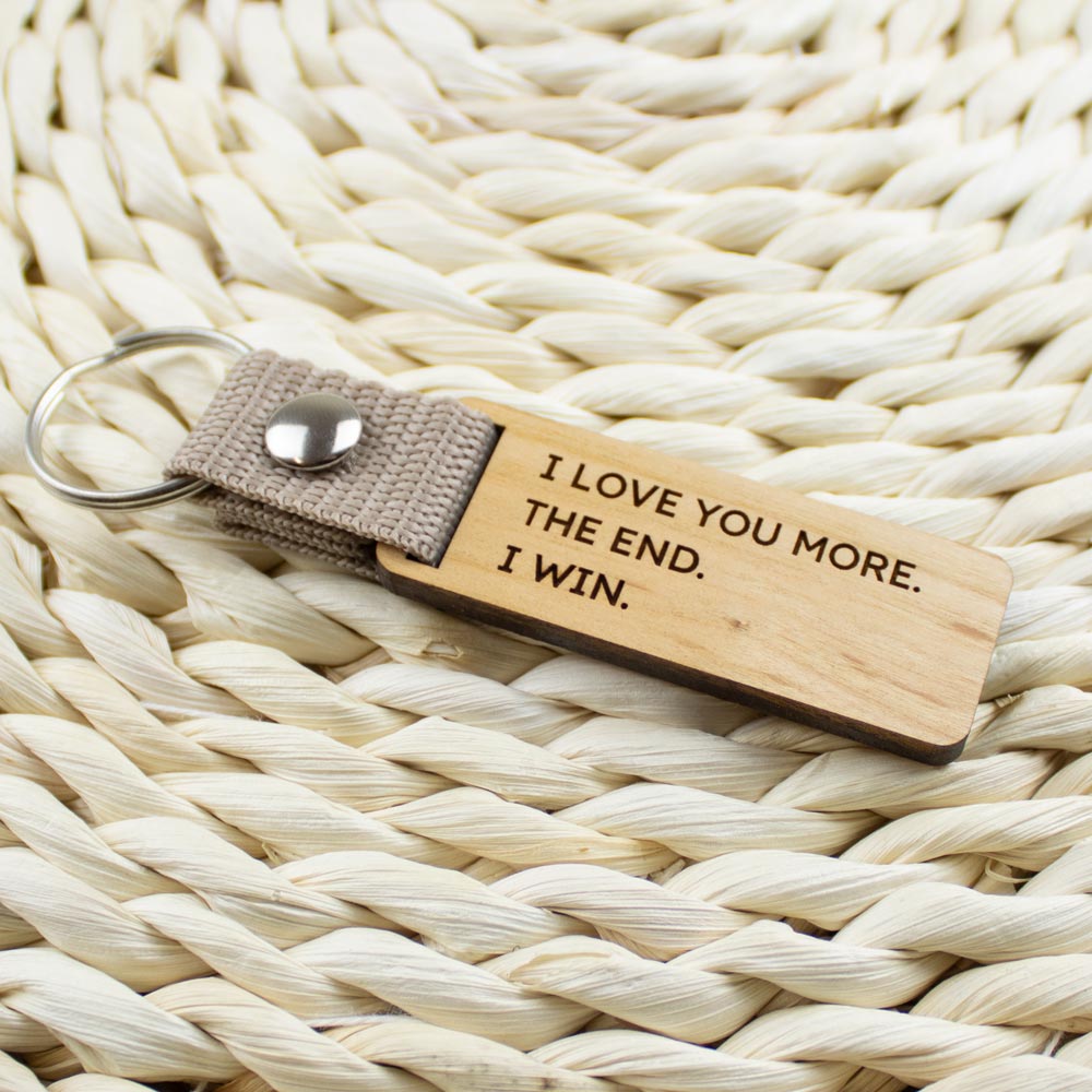 I love you more. The End. I win. kulcstartó