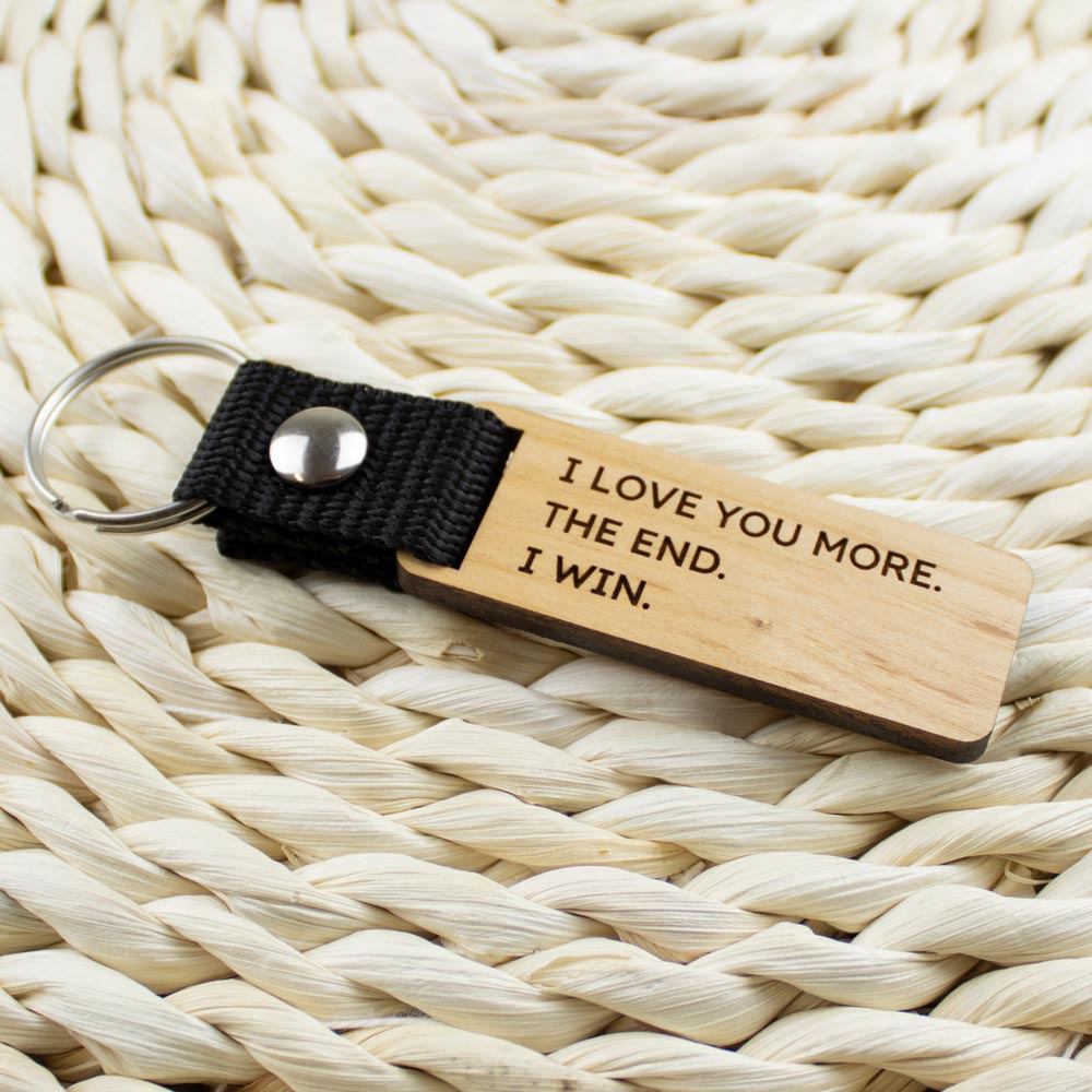 I love you more. The End. I win. kulcstartó