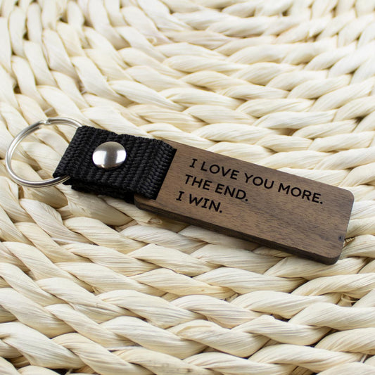 I love you more. The End. I win. kulcstartó